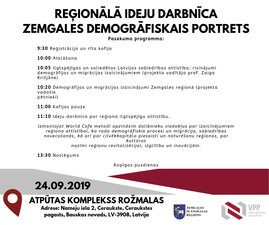 Pasākuma programma_ 9_30 Reģistrācija un rīta kafija 10_00 Atklāšana 10_05 Ilgtspējīgas un saliedētas Latvijas sabiedrības attīstība_ risinājumi demogrāfijas un migrācijas izaicinājumiem (projekta vadītāja prof. Za