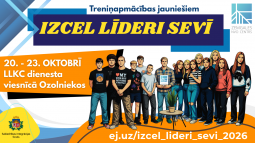 Izcel līderi sevī! – iespēja jauniešiem izaicināt sevi, attīstīt prasmes un atklāt jaunas iespējas